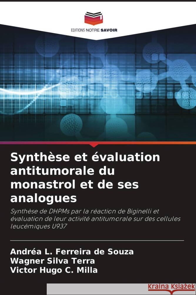 Synthèse et évaluation antitumorale du monastrol et de ses analogues Souza, Andréa L. Ferreira de, Silva Terra, Wagner, C. Milla, Victor Hugo 9786206386254