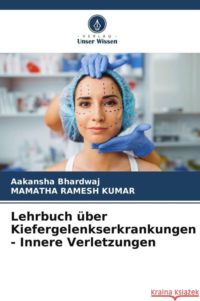 Lehrbuch über Kiefergelenkserkrankungen - Innere Verletzungen BHARDWAJ, AAKANSHA, RAMESH KUMAR, MAMATHA 9786206386643