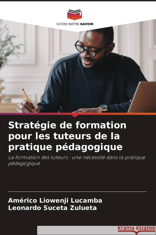 Stratégie de formation pour les tuteurs de la pratique pédagogique Liowenji Lucamba, Américo, Suceta Zulueta, Leonardo 9786206387329