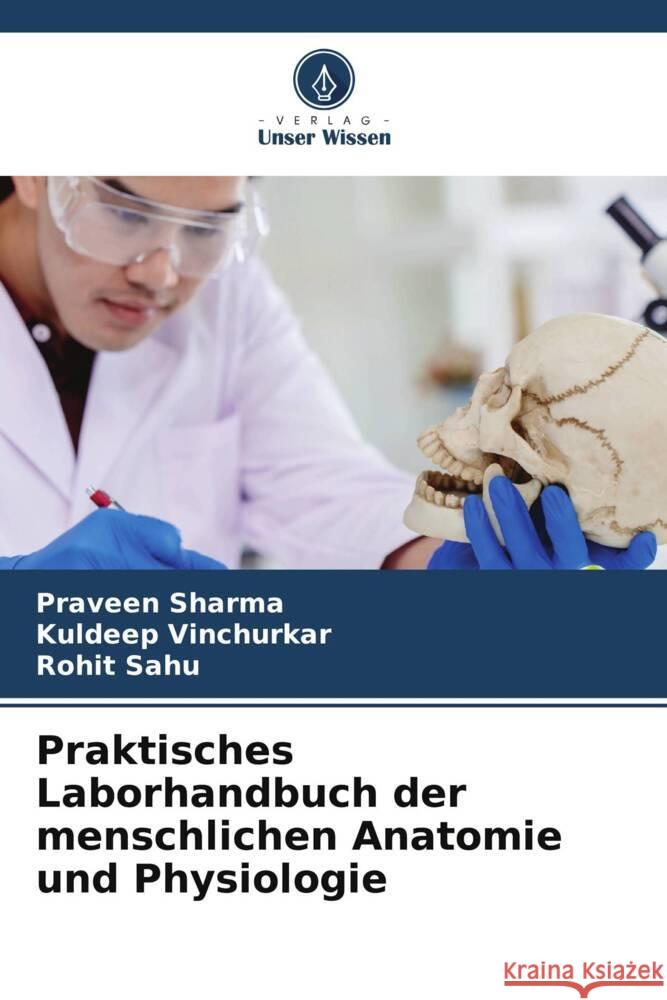 Praktisches Laborhandbuch der menschlichen Anatomie und Physiologie Sharma, Praveen, Vinchurkar, Kuldeep, Sahu, Rohit 9786206388029