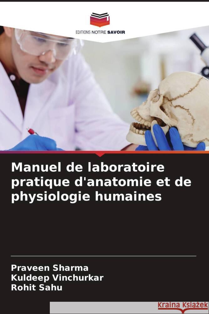 Manuel de laboratoire pratique d'anatomie et de physiologie humaines Sharma, Praveen, Vinchurkar, Kuldeep, Sahu, Rohit 9786206388036