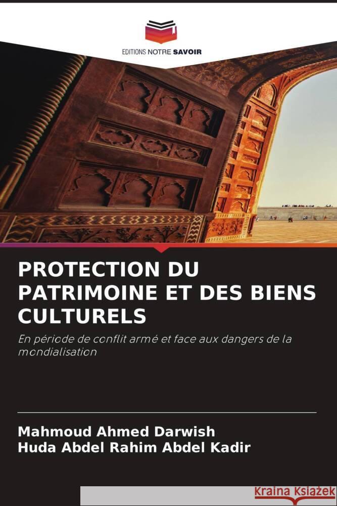 PROTECTION DU PATRIMOINE ET DES BIENS CULTURELS Darwish, Mahmoud Ahmed, Abdel Kadir, Huda Abdel Rahim 9786206388166