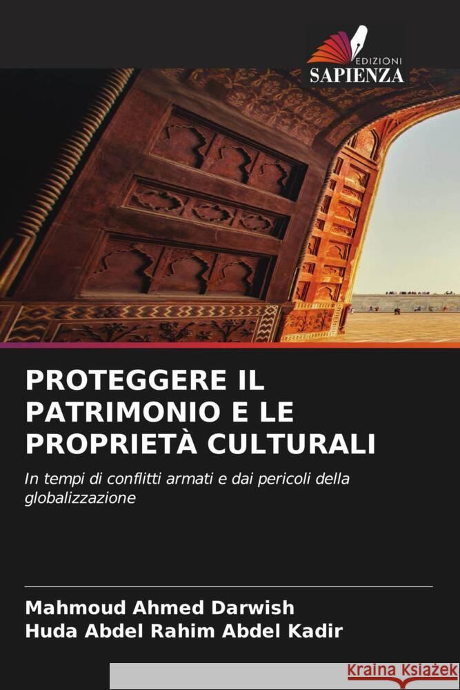 PROTEGGERE IL PATRIMONIO E LE PROPRIETÀ CULTURALI Darwish, Mahmoud Ahmed, Abdel Kadir, Huda Abdel Rahim 9786206388173