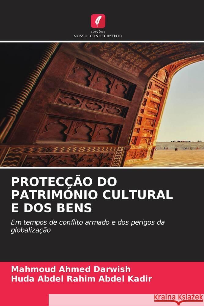 PROTECÇÃO DO PATRIMÓNIO CULTURAL E DOS BENS Darwish, Mahmoud Ahmed, Abdel Kadir, Huda Abdel Rahim 9786206388180