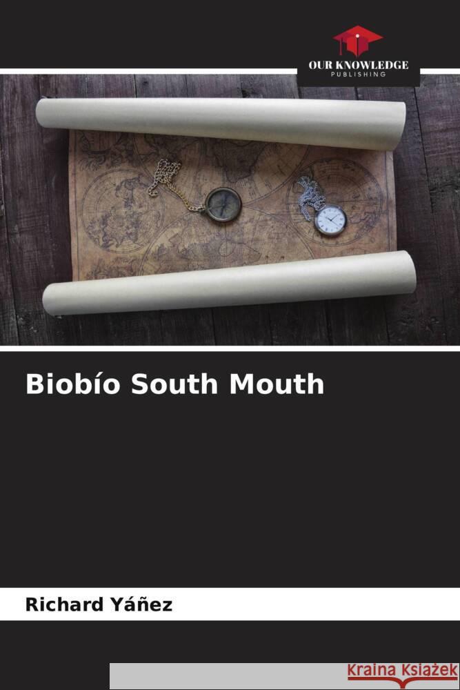 Biobío South Mouth Yáñez, Richard 9786206388579