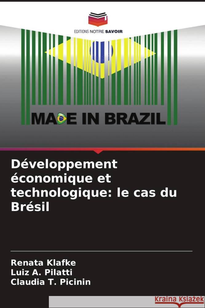 Développement économique et technologique: le cas du Brésil Klafke, Renata, Pilatti, Luiz A., Picinin, Claudia T. 9786206388951