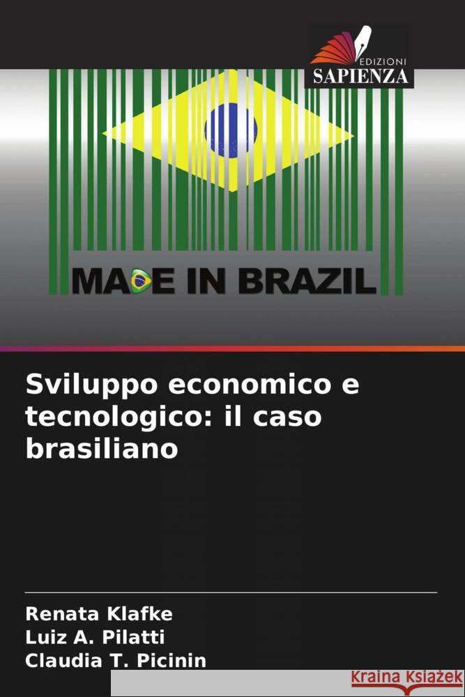 Sviluppo economico e tecnologico: il caso brasiliano Klafke, Renata, Pilatti, Luiz A., Picinin, Claudia T. 9786206388968