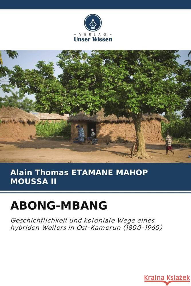 ABONG-MBANG ETAMANE MAHOP, Alain Thomas, II, MOUSSA 9786206389279 Verlag Unser Wissen