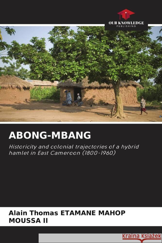 ABONG-MBANG ETAMANE MAHOP, Alain Thomas, II, MOUSSA 9786206389286 Our Knowledge Publishing