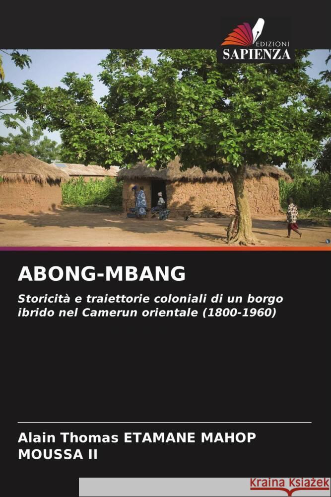 ABONG-MBANG ETAMANE MAHOP, Alain Thomas, II, MOUSSA 9786206389309 Edizioni Sapienza