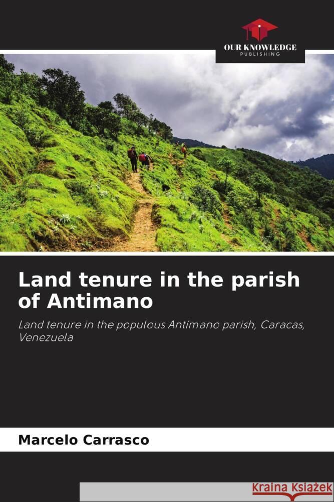 Land tenure in the parish of Antimano Carrasco, Marcelo 9786206389491