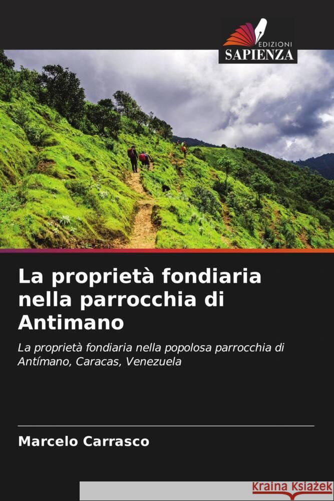 La proprietà fondiaria nella parrocchia di Antimano Carrasco, Marcelo 9786206389514 Edizioni Sapienza