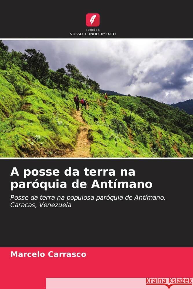 A posse da terra na paróquia de Antímano Carrasco, Marcelo 9786206389521