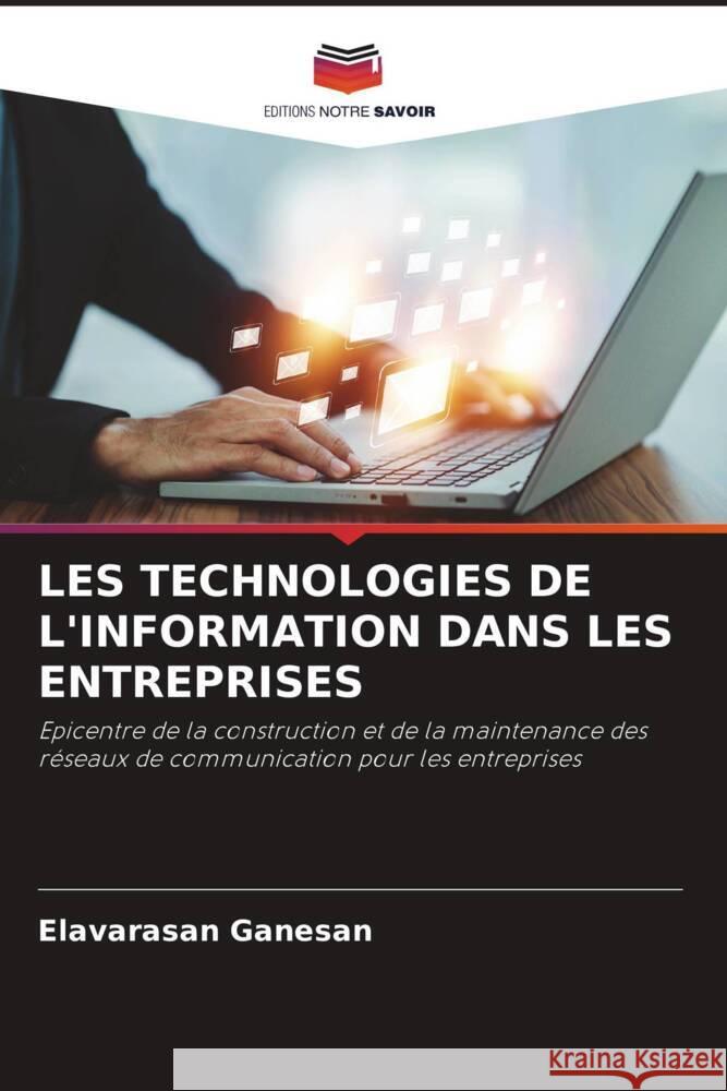 LES TECHNOLOGIES DE L'INFORMATION DANS LES ENTREPRISES Ganesan, Elavarasan 9786206389675