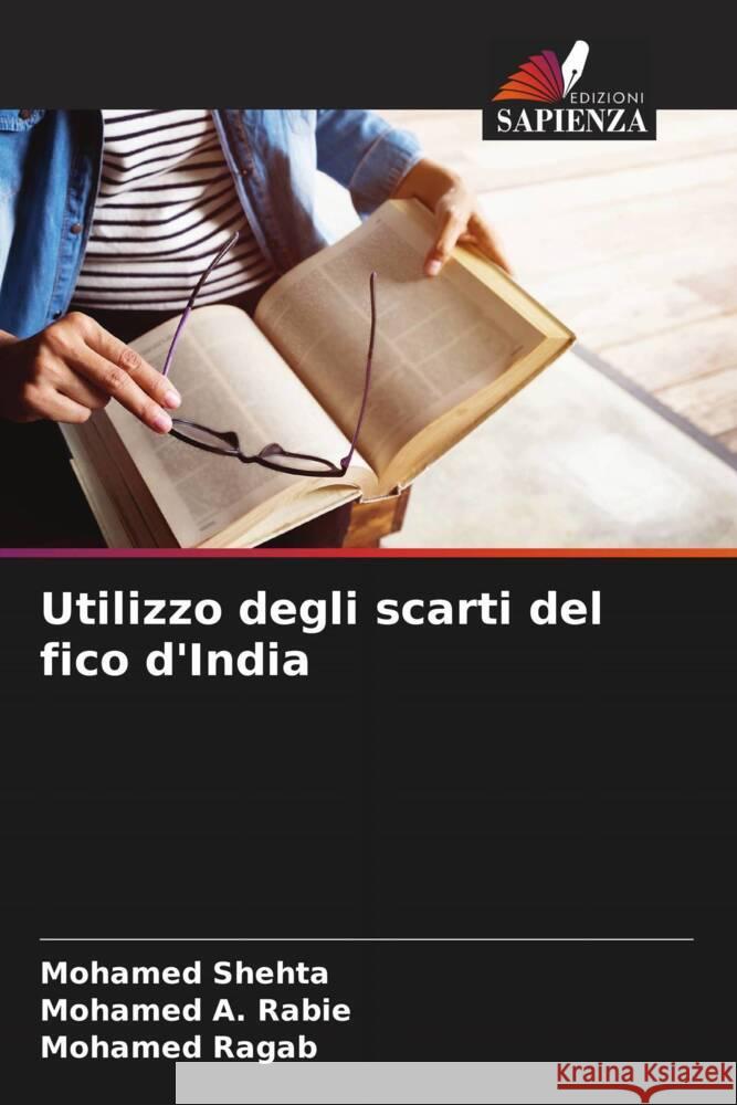 Utilizzo degli scarti del fico d'India Shehta, Mohamed, Rabie, Mohamed A., Ragab, Mohamed 9786206390152