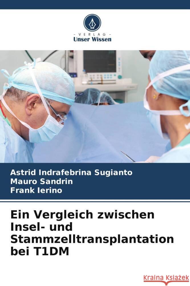 Ein Vergleich zwischen Insel- und Stammzelltransplantation bei T1DM Sugianto, Astrid Indrafebrina, Sandrin, Mauro, Ierino, Frank 9786206390305