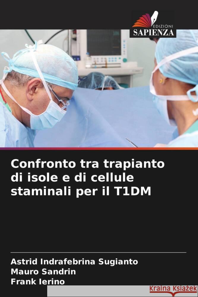 Confronto tra trapianto di isole e di cellule staminali per il T1DM Sugianto, Astrid Indrafebrina, Sandrin, Mauro, Ierino, Frank 9786206390329