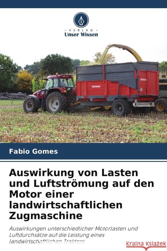 Auswirkung von Lasten und Luftströmung auf den Motor einer landwirtschaftlichen Zugmaschine Gomes, Fabio 9786206390749