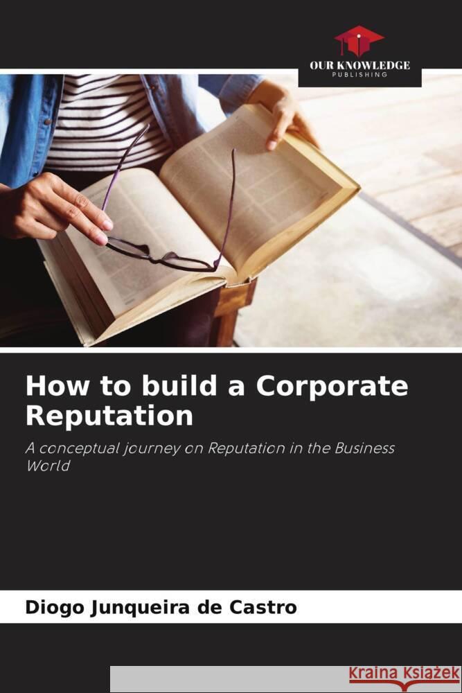 How to build a Corporate Reputation de Castro, Diogo Junqueira 9786206390930