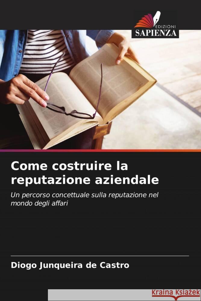 Come costruire la reputazione aziendale de Castro, Diogo Junqueira 9786206390961