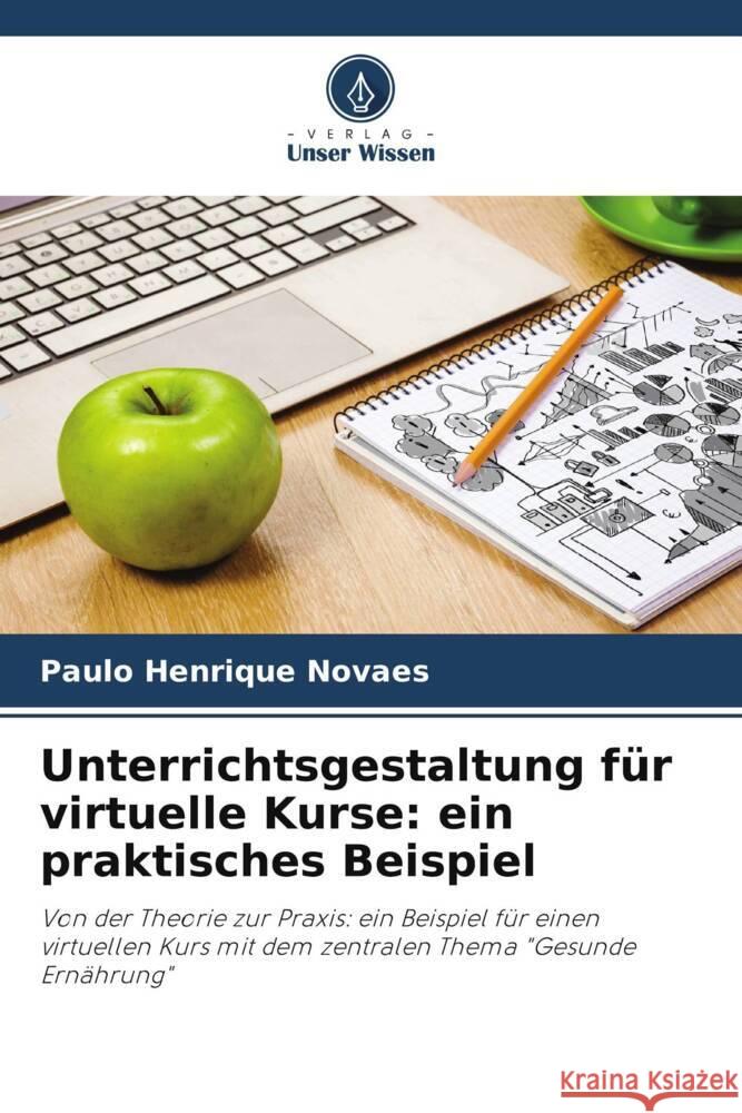 Unterrichtsgestaltung für virtuelle Kurse: ein praktisches Beispiel Novaes, Paulo Henrique 9786206391777