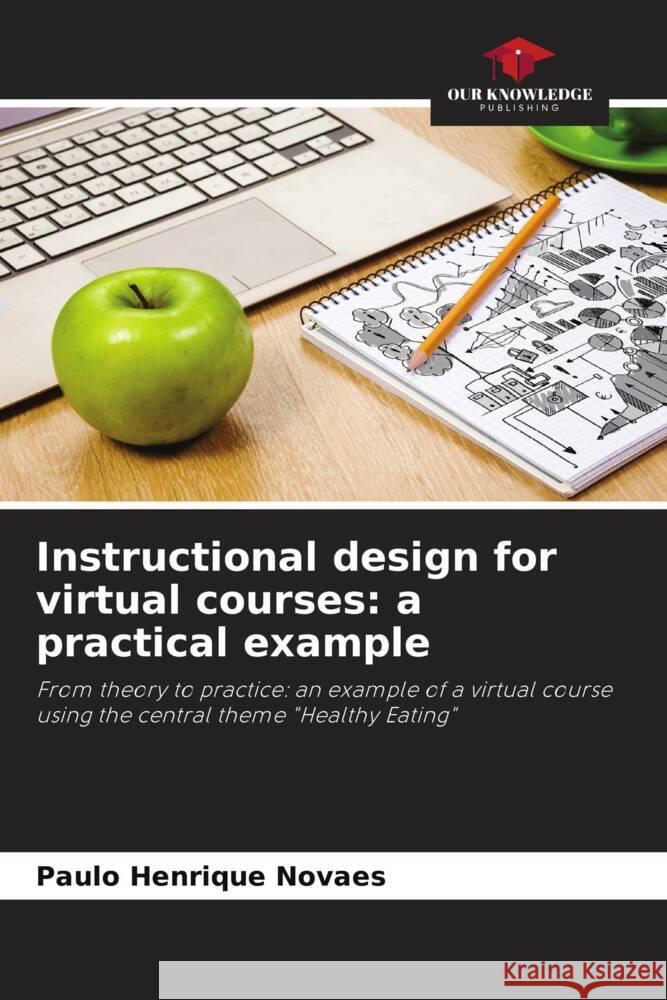 Instructional design for virtual courses: a practical example Novaes, Paulo Henrique 9786206391784