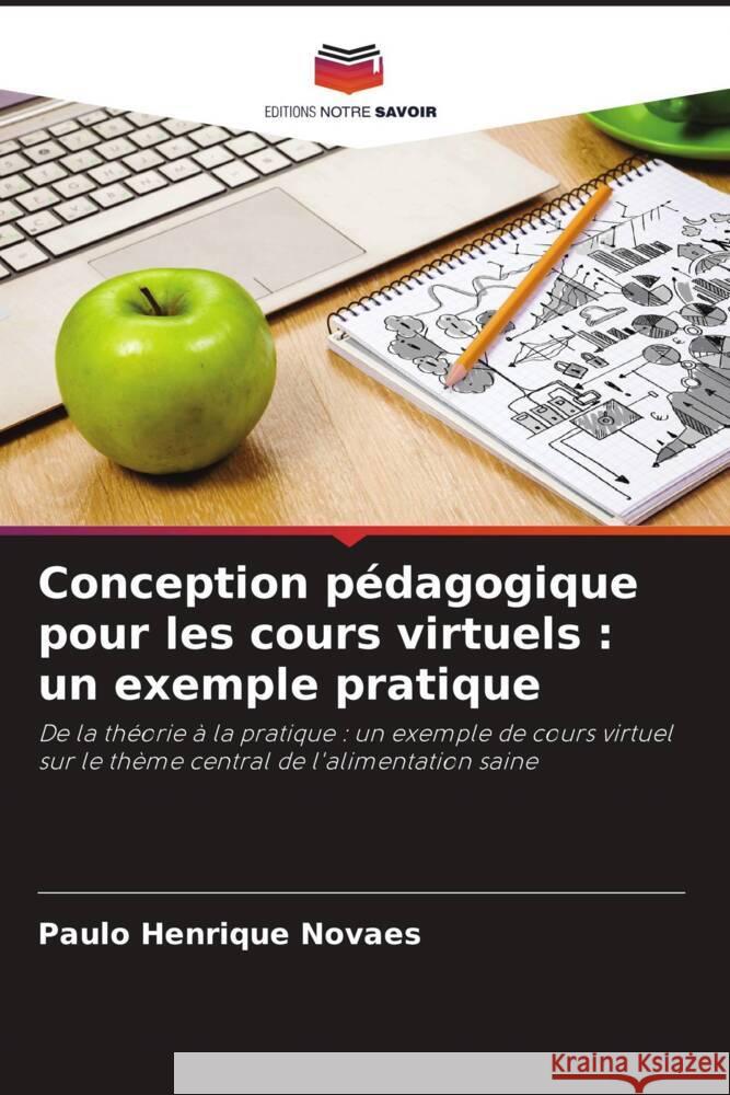 Conception pédagogique pour les cours virtuels : un exemple pratique Novaes, Paulo Henrique 9786206391807