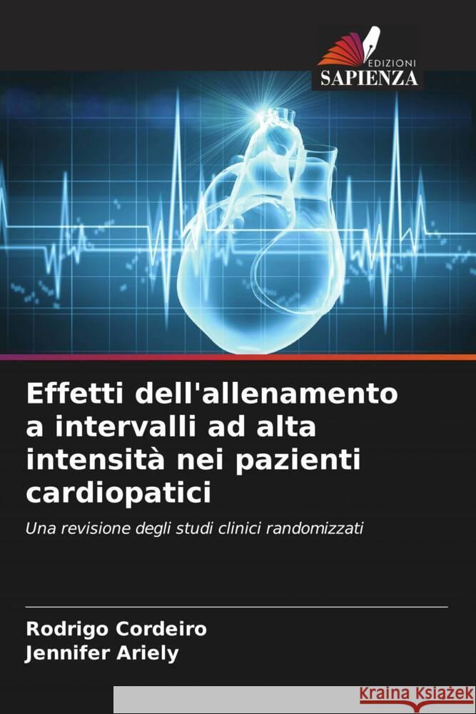 Effetti dell'allenamento a intervalli ad alta intensità nei pazienti cardiopatici Cordeiro, Rodrigo, Ariely, Jennifer 9786206392071