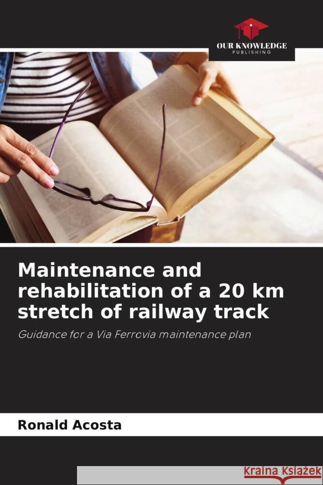 Maintenance and rehabilitation of a 20 km stretch of railway track Acosta, Ronald 9786206392088