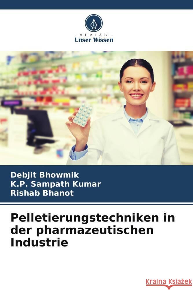 Pelletierungstechniken in der pharmazeutischen Industrie Bhowmik, Debjit, Sampath Kumar, K.P., Bhanot, Rishab 9786206392453