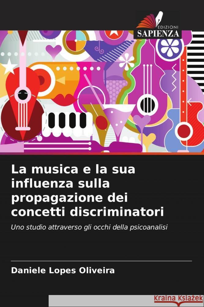 La musica e la sua influenza sulla propagazione dei concetti discriminatori Lopes Oliveira, Daniele 9786206392842