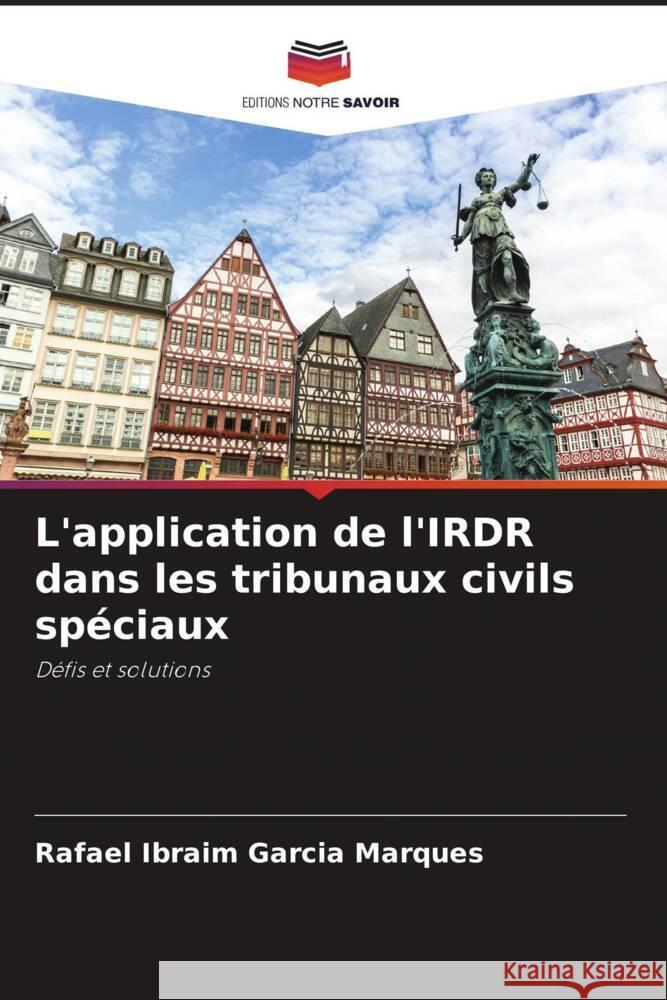 L'application de l'IRDR dans les tribunaux civils spéciaux Garcia Marques, Rafael Ibraim 9786206392965