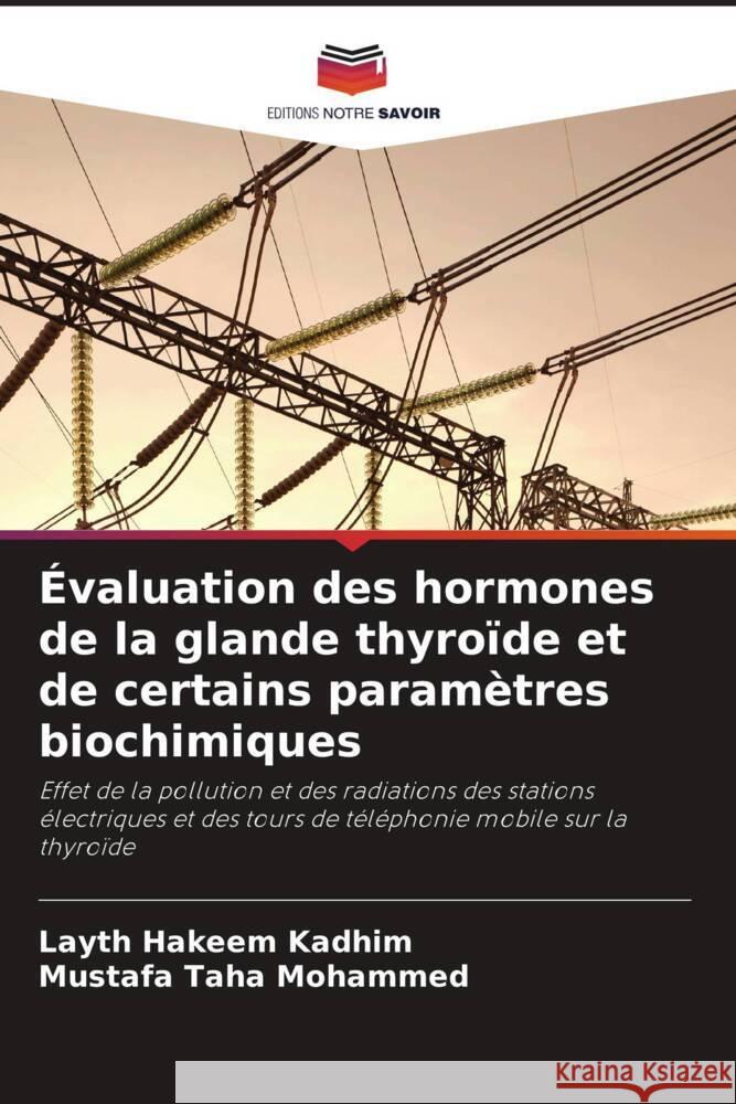 Évaluation des hormones de la glande thyroïde et de certains paramètres biochimiques Kadhim, Layth Hakeem, Mohammed, Mustafa Taha 9786206393115 Editions Notre Savoir