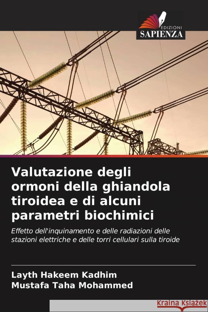 Valutazione degli ormoni della ghiandola tiroidea e di alcuni parametri biochimici Kadhim, Layth Hakeem, Mohammed, Mustafa Taha 9786206393122