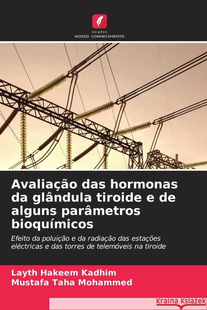 Avaliação das hormonas da glândula tiroide e de alguns parâmetros bioquímicos Kadhim, Layth Hakeem, Mohammed, Mustafa Taha 9786206393139 Edições Nosso Conhecimento