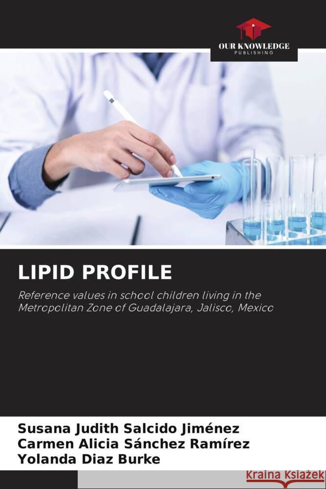 LIPID PROFILE Salcido Jiménez, Susana Judith, Sánchez Ramírez, Carmen Alicia, Diaz Burke, Yolanda 9786206393221