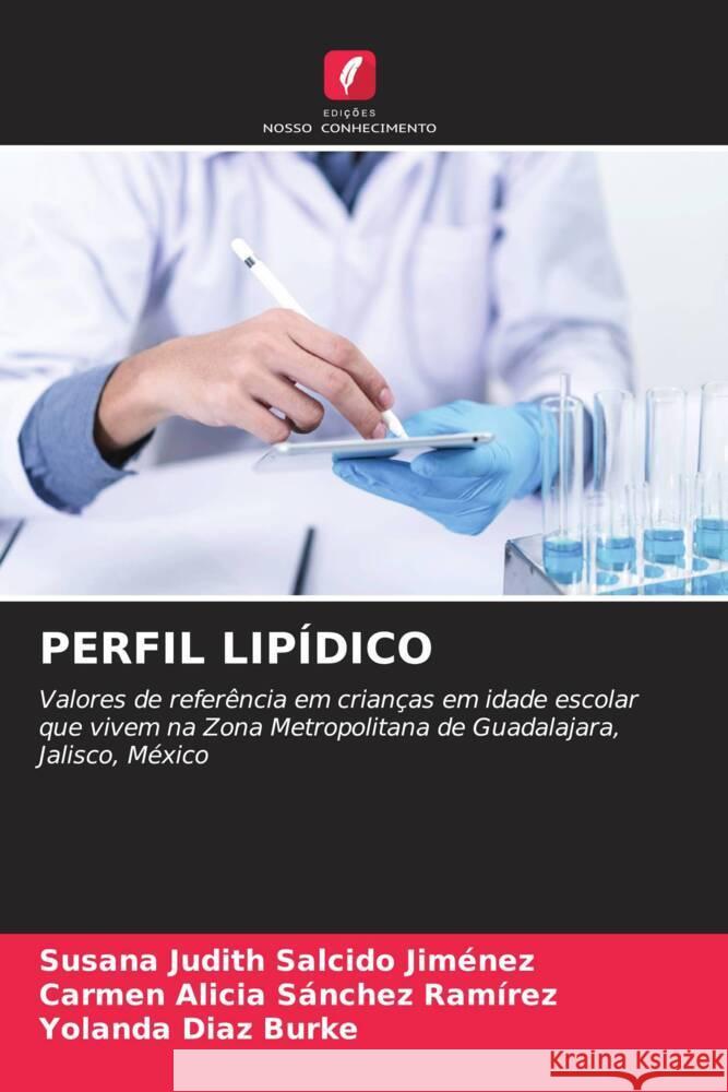 PERFIL LIPÍDICO Salcido Jiménez, Susana Judith, Sánchez Ramírez, Carmen Alicia, Diaz Burke, Yolanda 9786206393252 Edições Nosso Conhecimento