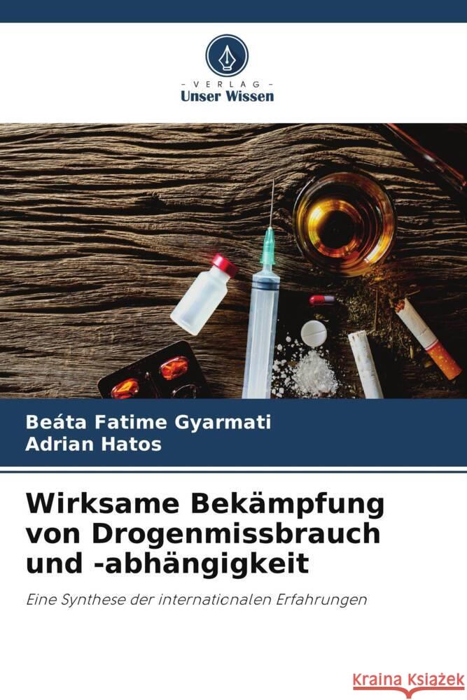 Wirksame Bekämpfung von Drogenmissbrauch und -abhängigkeit Gyarmati, Beáta Fatime, Hatos, Adrian 9786206393634