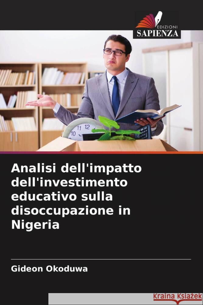 Analisi dell'impatto dell'investimento educativo sulla disoccupazione in Nigeria Okoduwa, Gideon 9786206394488