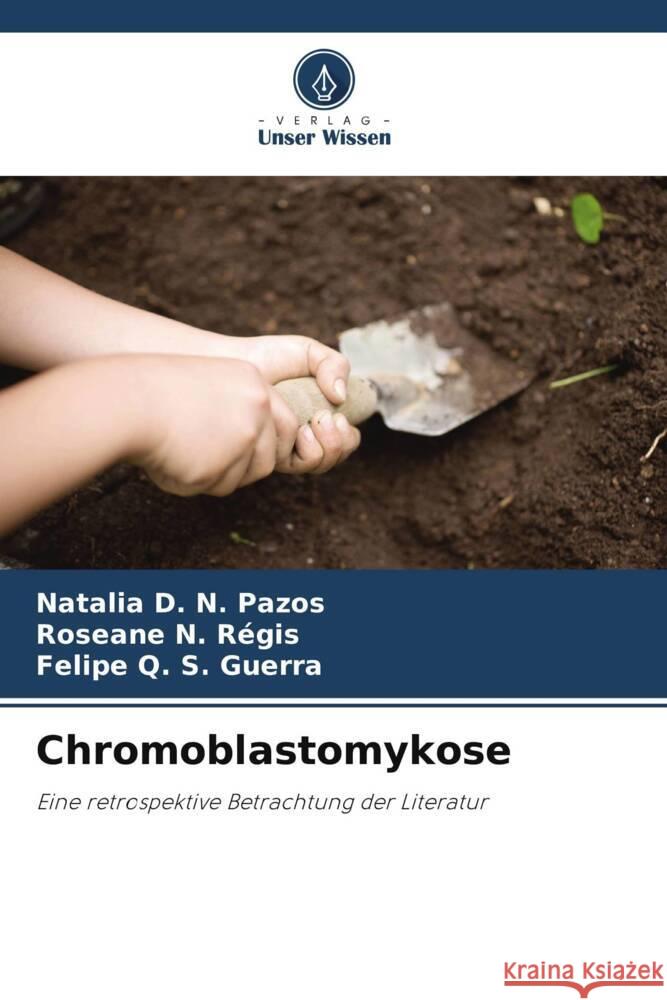 Chromoblastomykose D. N. Pazos, Natalia, N. Régis, Roseane, Q. S. Guerra, Felipe 9786206395379