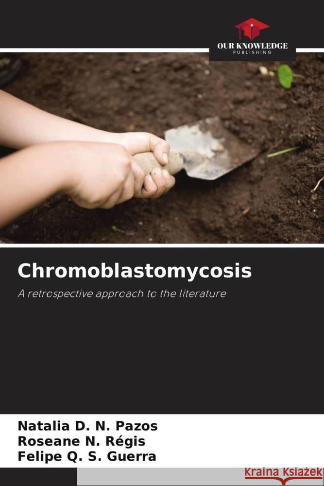 Chromoblastomycosis D. N. Pazos, Natalia, N. Régis, Roseane, Q. S. Guerra, Felipe 9786206395386