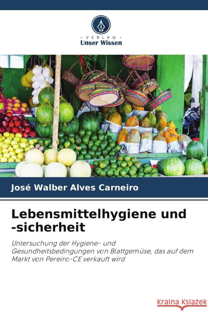 Lebensmittelhygiene und -sicherheit Alves Carneiro, José Walber 9786206395461