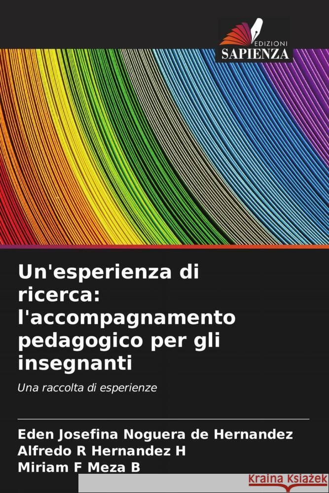 Un'esperienza di ricerca: l'accompagnamento pedagogico per gli insegnanti Noguera de Hernández, Eden Josefina, Hernandez H, Alfredo R, Meza B, Miriam F 9786206395539