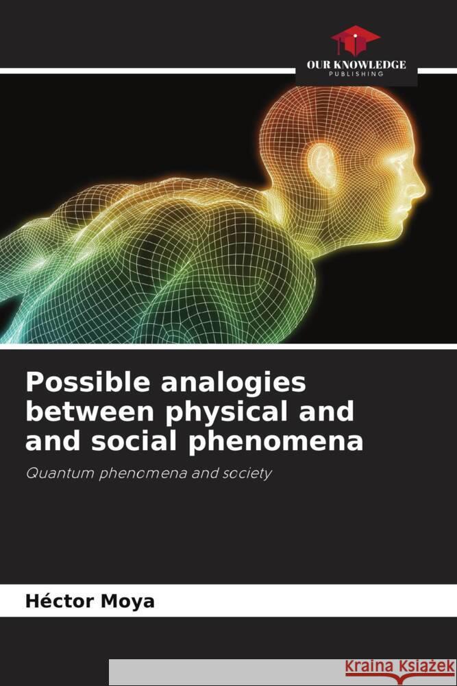 Possible analogies between physical and and social phenomena Moya, Héctor 9786206396178