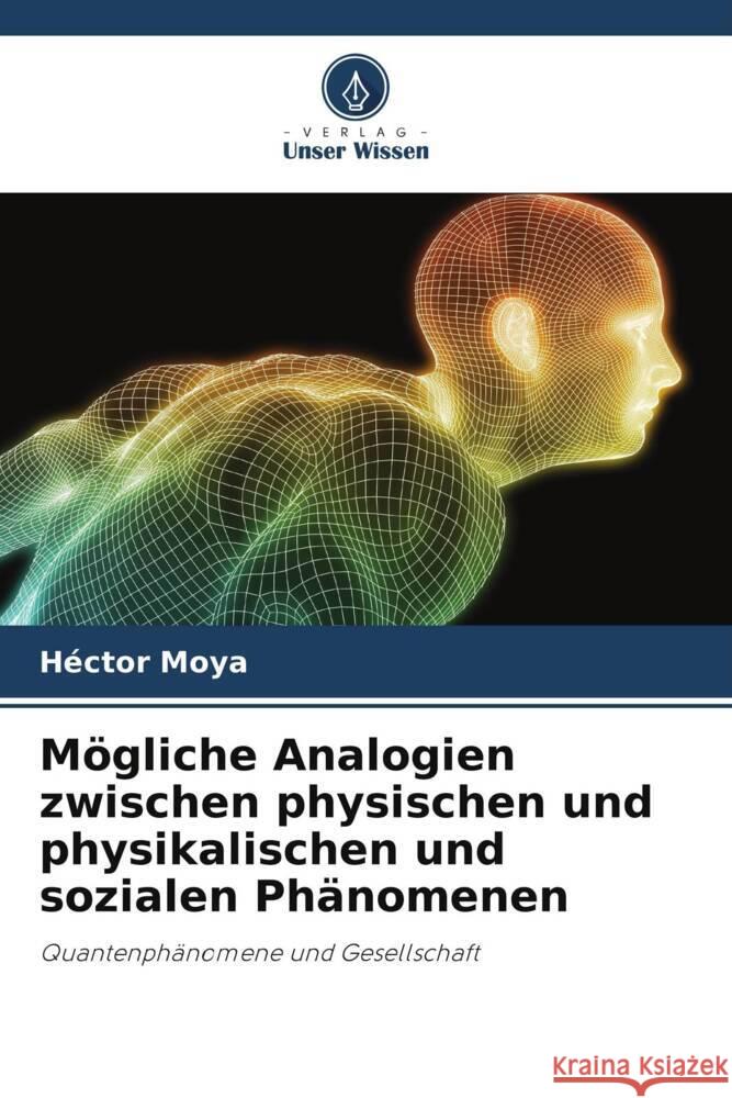 Mögliche Analogien zwischen physischen und physikalischen und sozialen Phänomenen Moya, Héctor 9786206396185