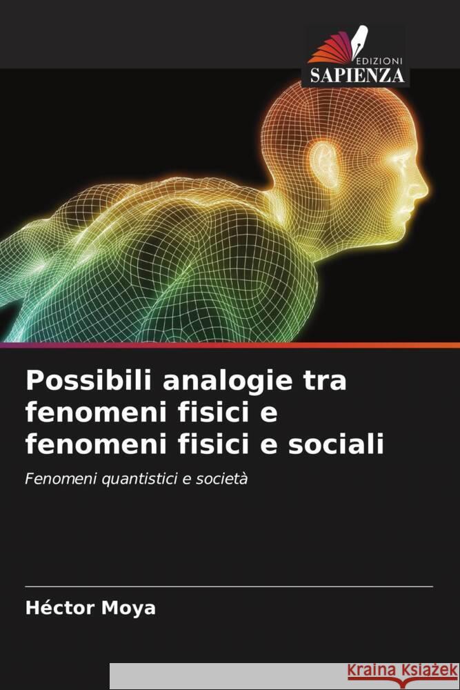 Possibili analogie tra fenomeni fisici e fenomeni fisici e sociali Moya, Héctor 9786206396222