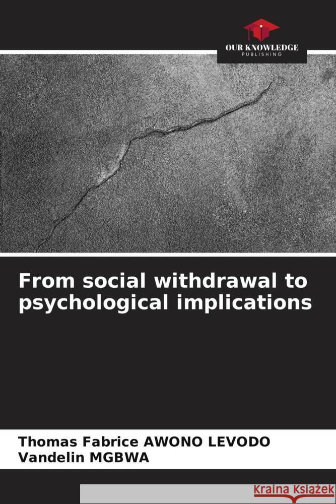 From social withdrawal to the psychological implications of adoption Awono Levodo, Thomas Fabrice, Mgbwa, Vandelin 9786206396239