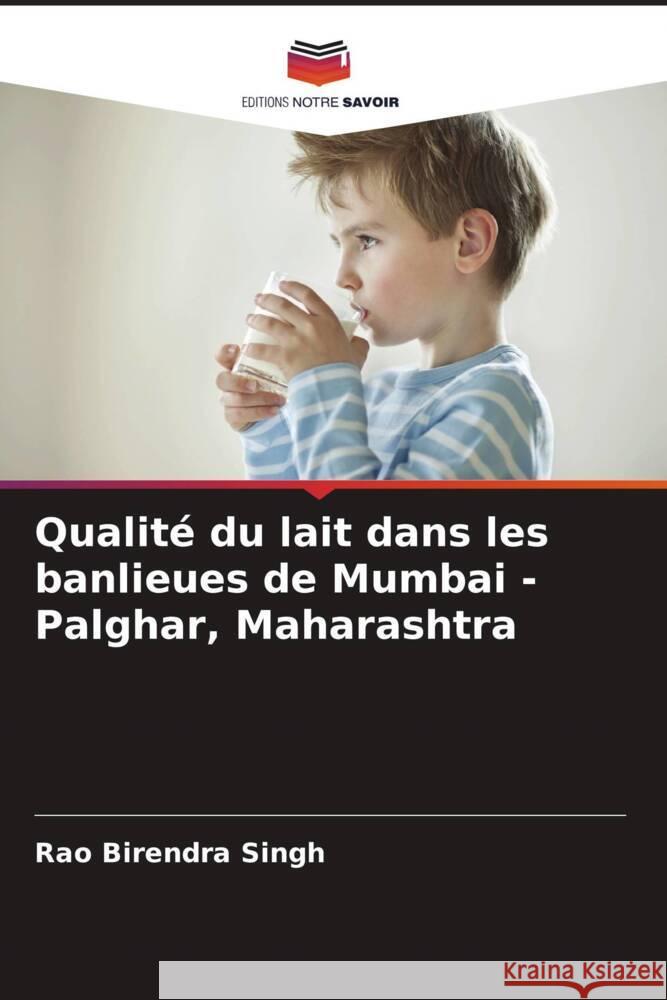 Qualité du lait dans les banlieues de Mumbai - Palghar, Maharashtra Singh, Rao Birendra 9786206396420