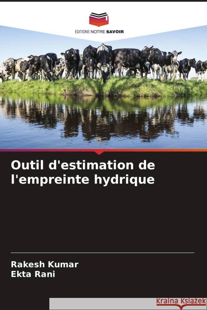 Outil d'estimation de l'empreinte hydrique Kumar, Rakesh, Rani, Ekta 9786206397045 Editions Notre Savoir