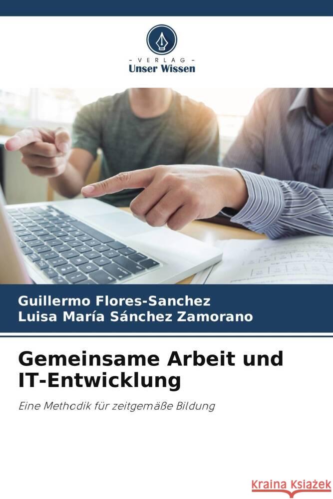 Gemeinsame Arbeit und IT-Entwicklung Flores-Sanchez, Guillermo, Sánchez Zamorano, Luisa María 9786206397083